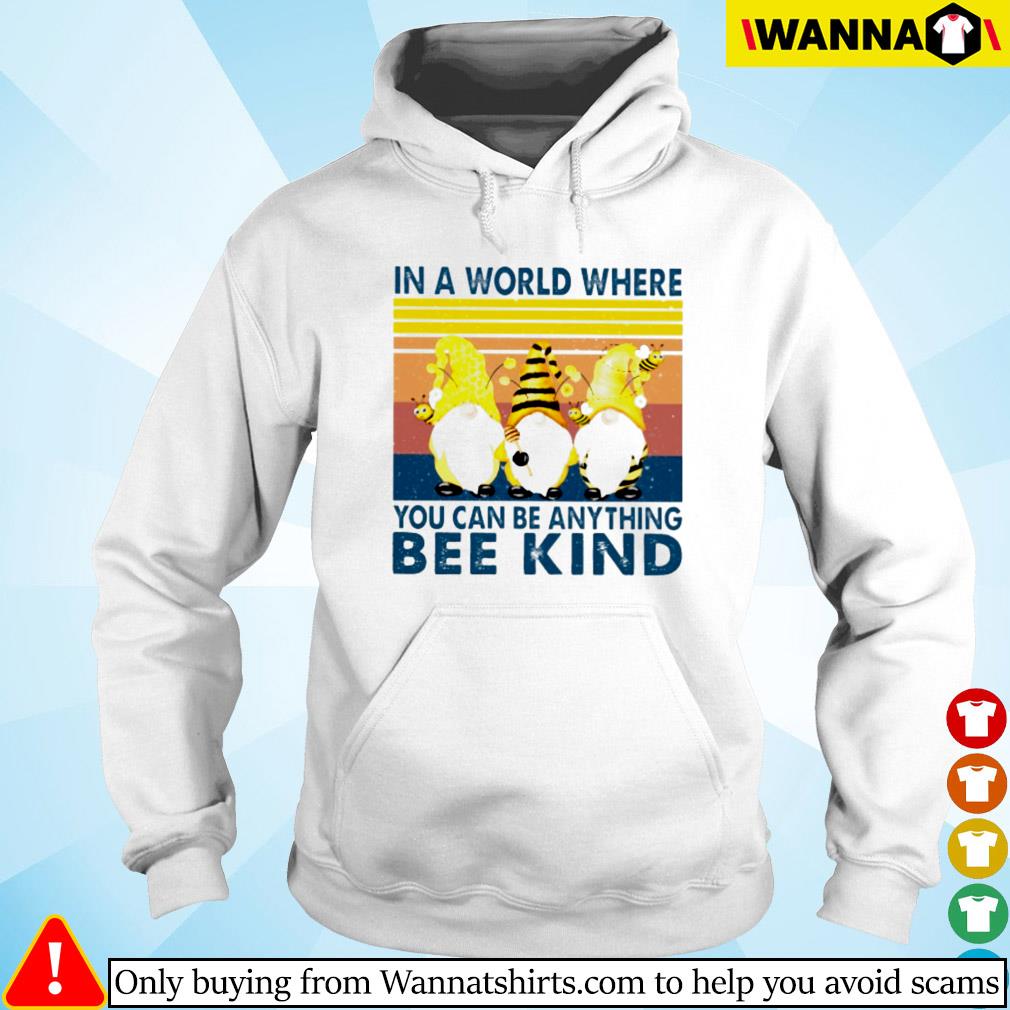 Download Vintage Gnomes In A World Where You Can Be Anything Bee Kind Shirt Hoodie Sweater And Long Sleeve