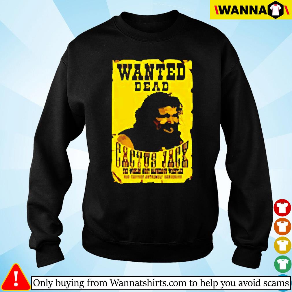 Official Cactus Jack wanted dead Mick foley shirt, hoodie, sweater