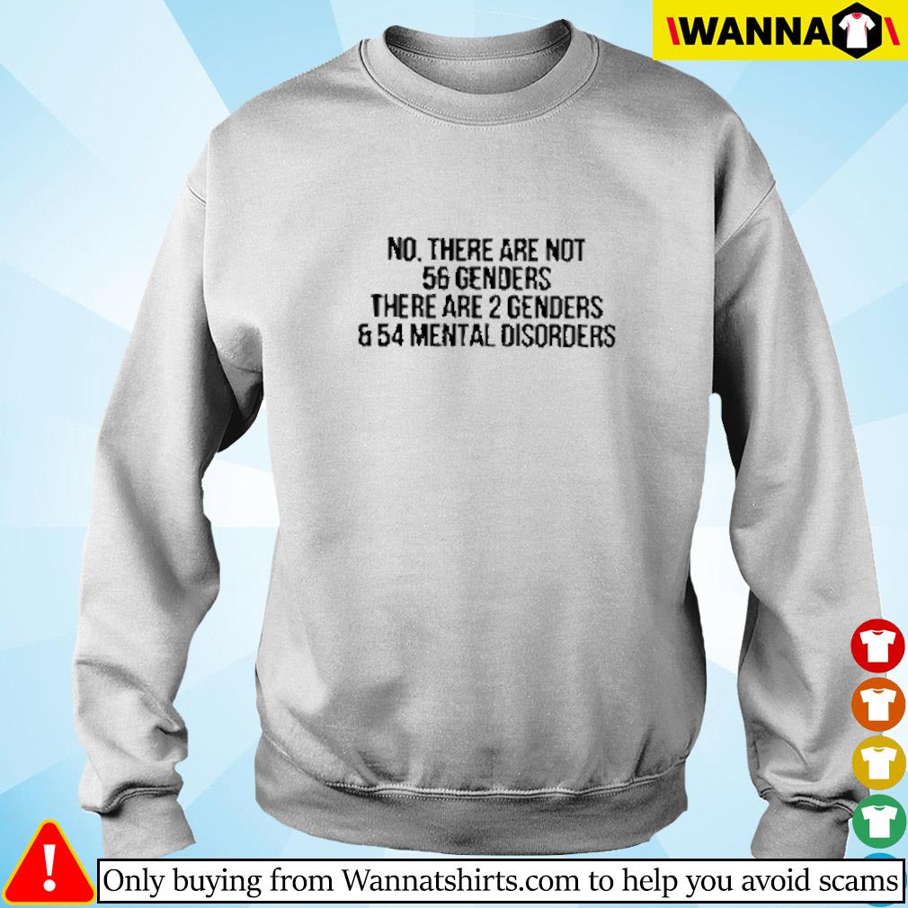 Tanzania Ray Myrde Nice No there are not 56 genders there are 2 genders shirt, hoodie, sweater  and long sleeve