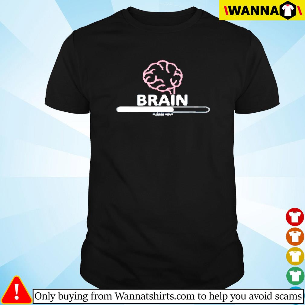 Awesome Brain please wait shirt