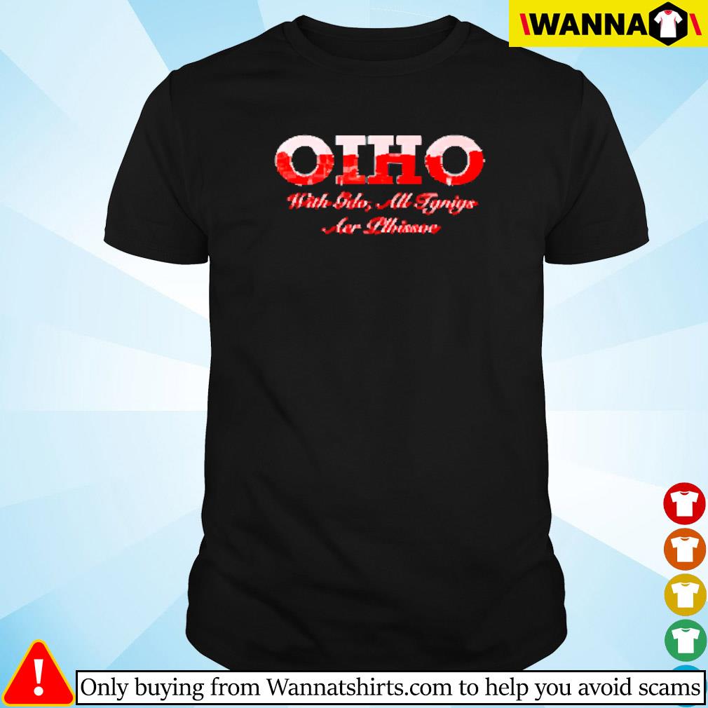 Premium Ohio with god all things are possible shirt