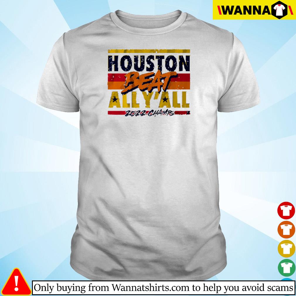 Best Houston beat all y’all 2022 champs shirt