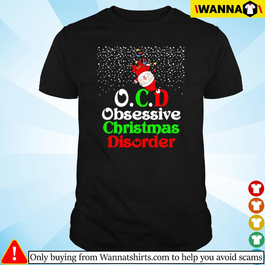 Funny Santa Claus O.C.D obsessive christmas disorder shirt