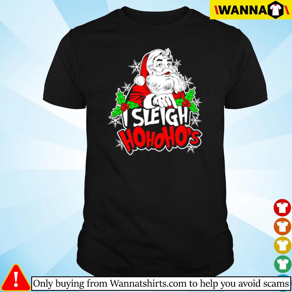 Original Santa Claus I sleigh hohoho's Christmas shirt