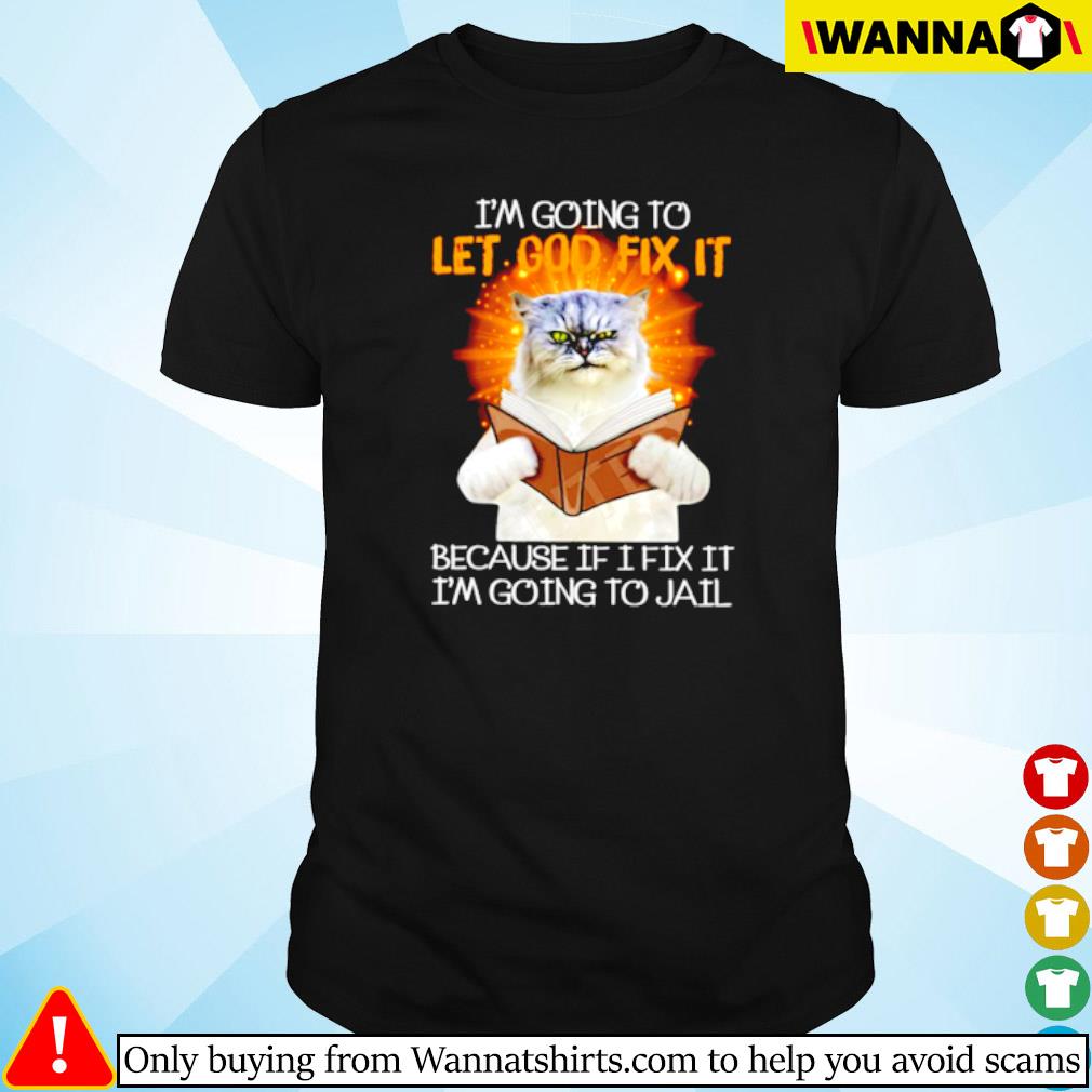 Premium Cat pastor I’m going to let god fix it because if I fix it I’m going to jail shirt