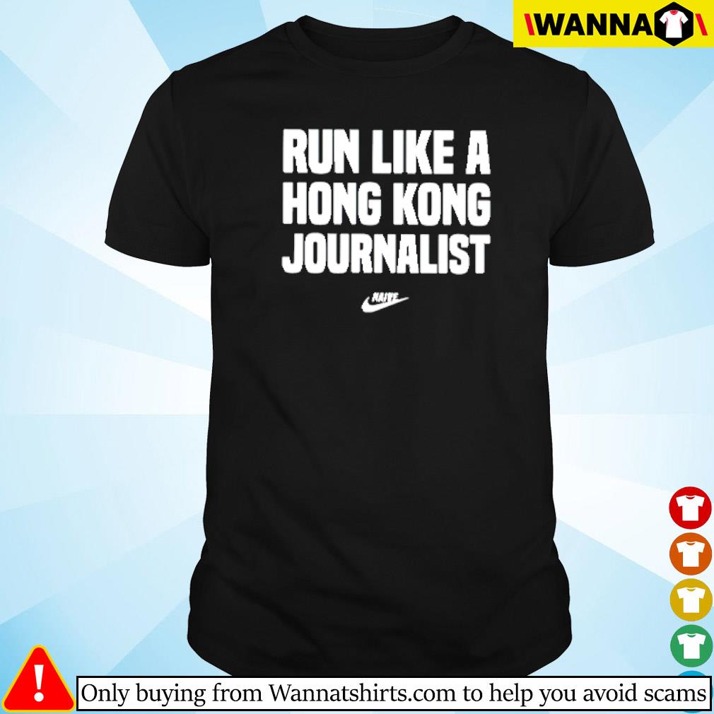Awesome Run like a Hong Kong journalist shirt