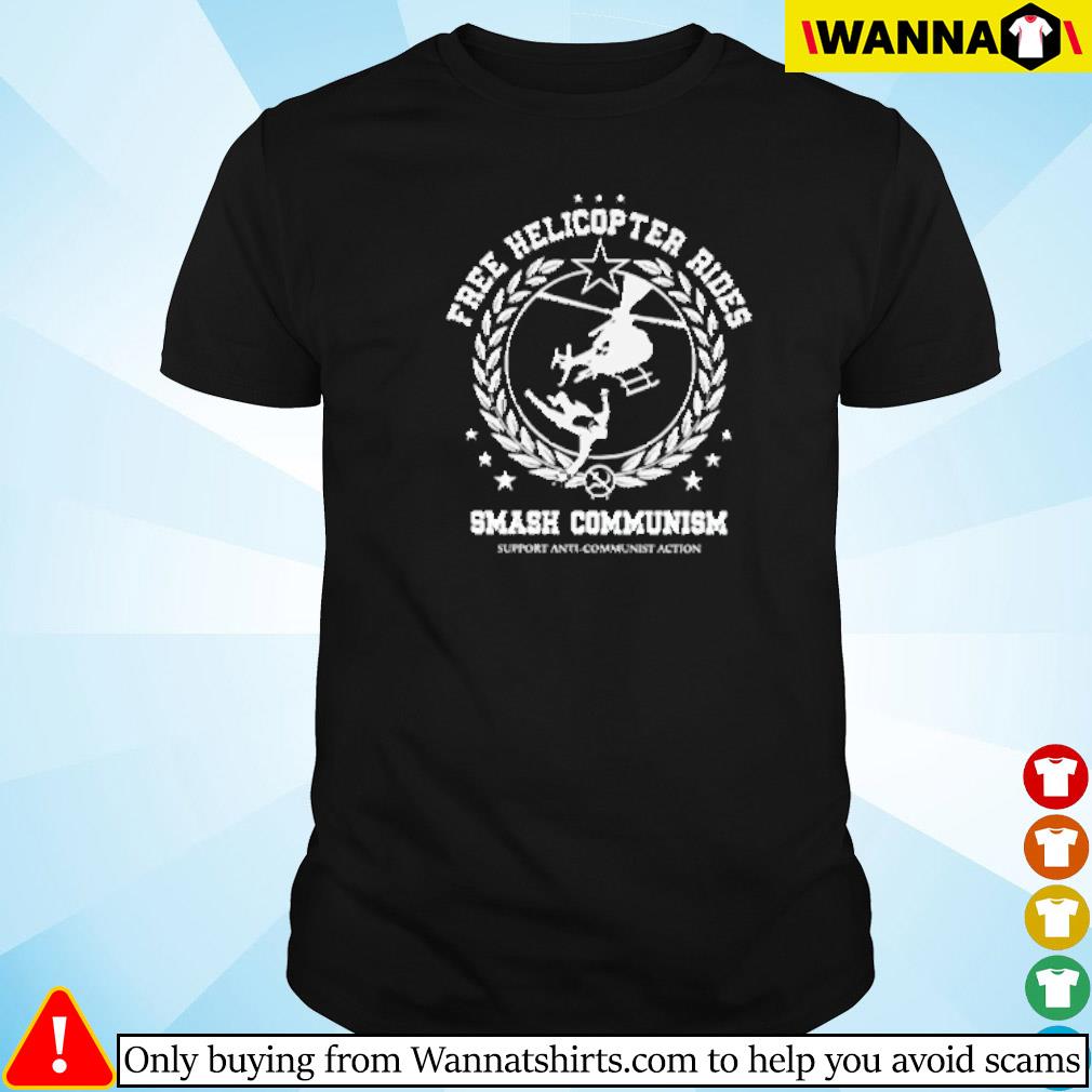 Funny Frees helicopter rides smash communism shirt
