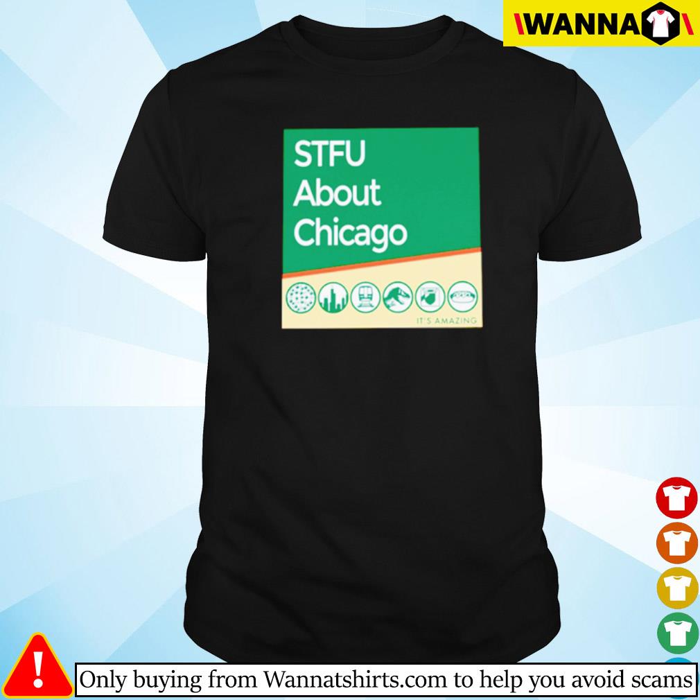 Funny STFU about Chicago shirt