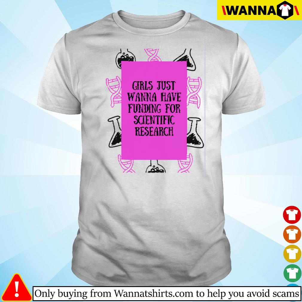 Official Science girls just wanna have funding for scientific research shirt