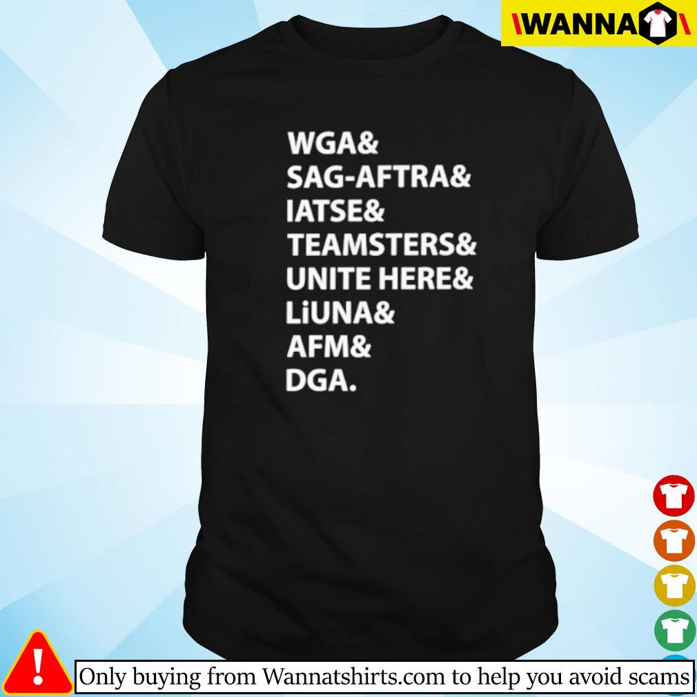 Top Wga & Sag-Aftra & Iatse & Teamsters & Unite Here & Liuna & Afm & Dga shirt