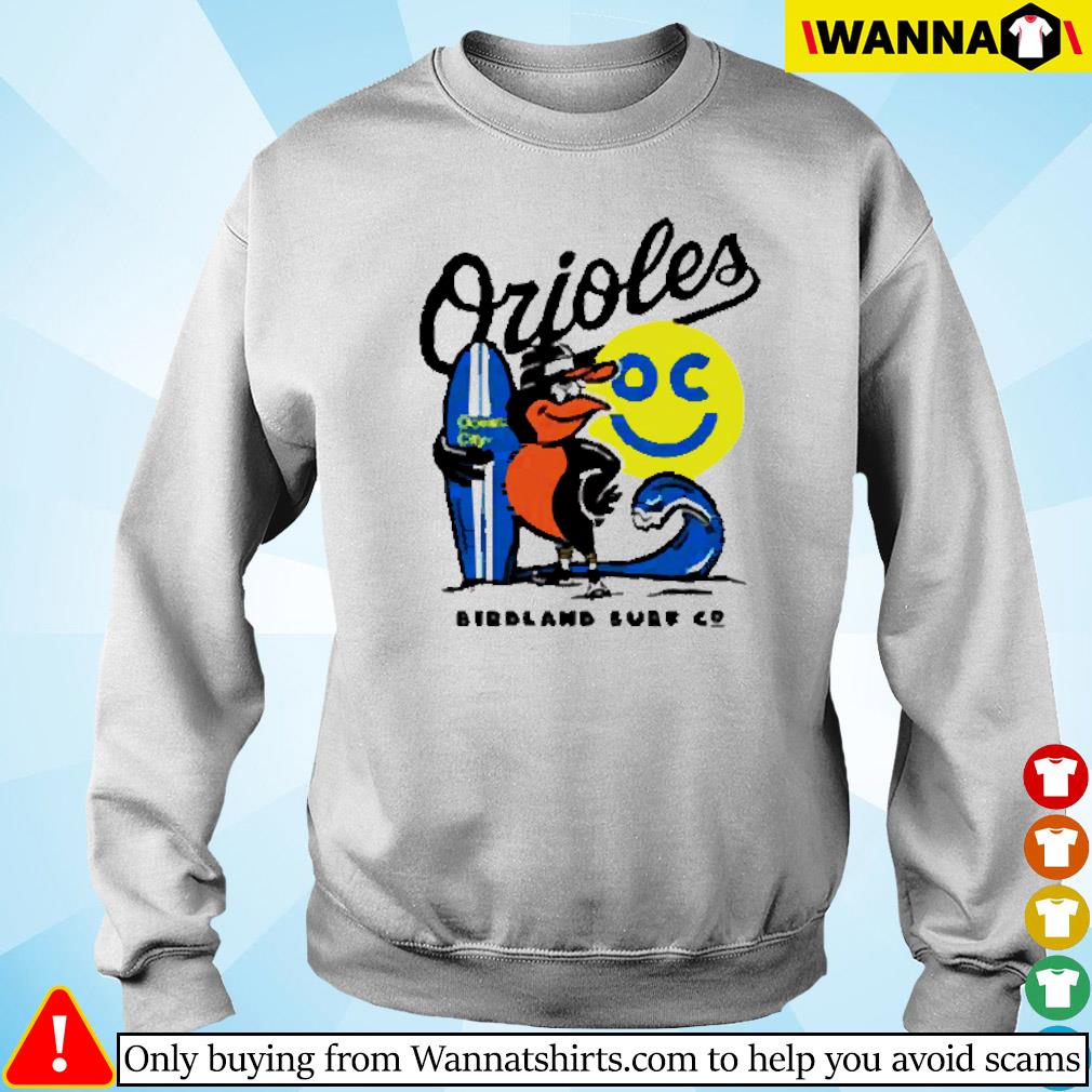 Nice Oriles OC Birdland Surf C shirt, hoodie, sweater and long sleeve