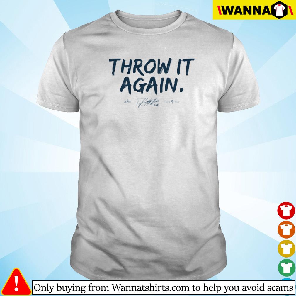 Tyler Matzek Throw It Again Shirt, hoodie, sweater, long sleeve