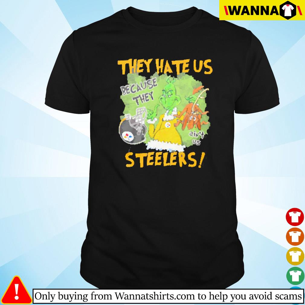 Funny Mr. Grinch and Max they hate us because they ain't us Pittsburgh Steelers shirt