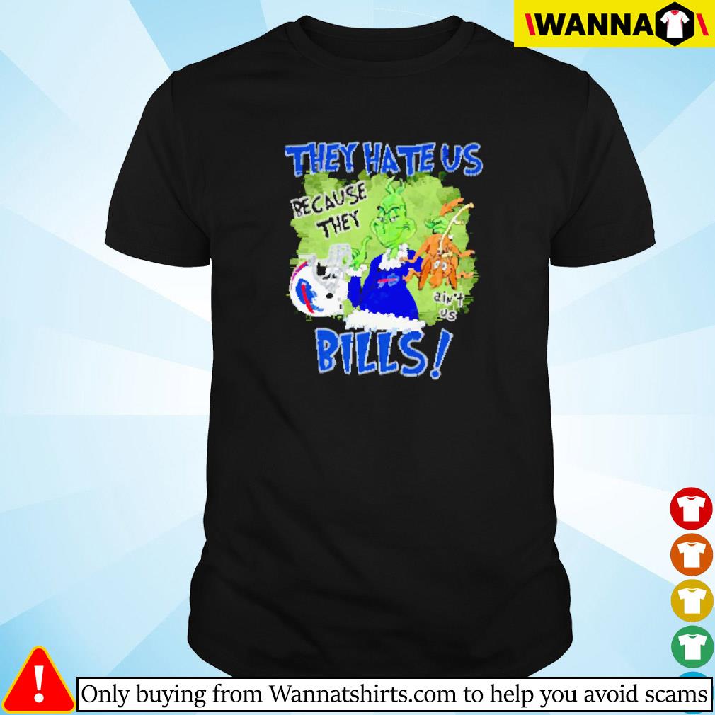 Nice Mr. Grinch and Max they hate us because they ain't us Buffalo Bills shirt