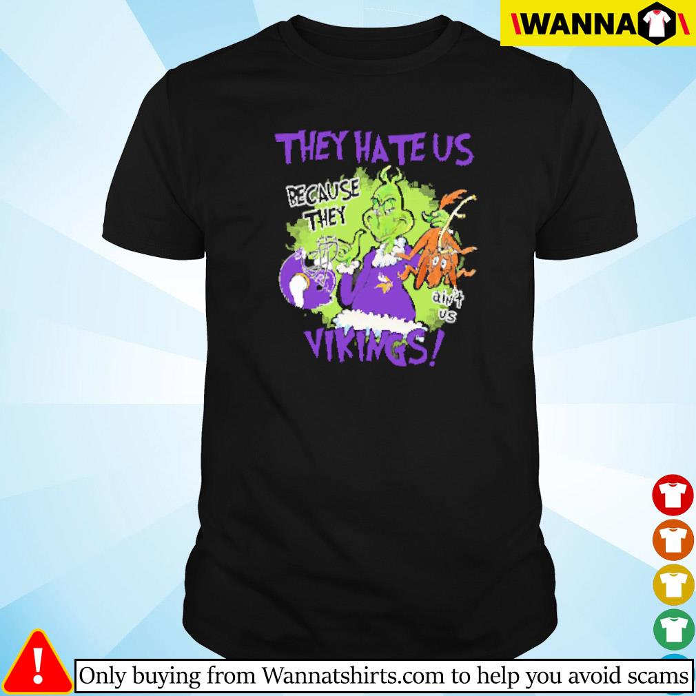 Nice Mr. Grinch and Max they hate us because they ain't us Minnesota Vikings shirt